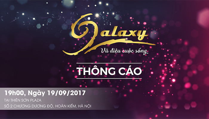 19h, 19/9- Gala Galaxy Festival: Chương trình nghệ thuật dành cho Hair Team